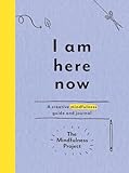 I Am Here Now: A Creative...